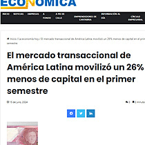 El mercado transaccional de Amrica Latina moviliz un 26% menos de capital en el primer semestre